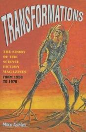 book cover of Transformations: The Story of the Science Fiction Magazines from 1950 to 1970 by Mike Ashley