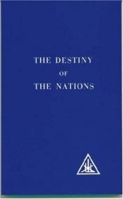 book cover of The destiny of the nations by Alice A. Bailey