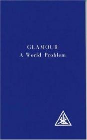 book cover of Glamour: A World Problem by Alice A. Bailey