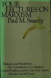 book cover of Four lectures on Marxism by Paul M. Sweezy