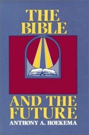 book cover of The Bible and the Future by Anthony A. Hoekema