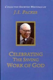 book cover of Celebrating the Saving Work of God (Volume 1) by James I. Packer