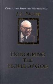book cover of Honouring the People of God: Volume 4 (J.I. Packer Collection) by James I. Packer