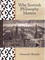 book cover of Why Scottish Philosophy Matters by Alexander Broadie