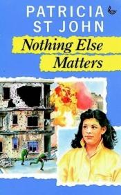 book cover of Nothing else matters by Patricia St. John