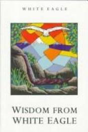 book cover of Wisdom from White Eagle by White Eagle