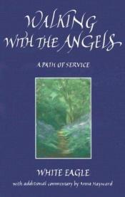 book cover of Walking with the Angels by White Eagle