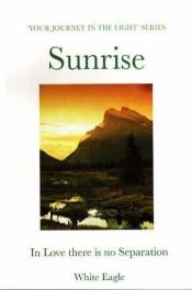 book cover of Sunrise (Your Journey in the Light) by White Eagle