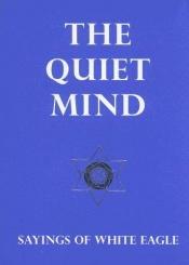 book cover of The Quiet Mind by White Eagle