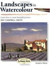 book cover of Landscapes in Watercolour (Step-by-step Leisure Arts) by Ray Smith