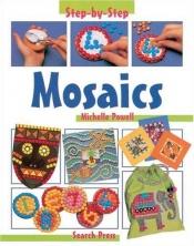 book cover of Mosaics (Step-by-Step Children's Crafts) by Michelle Powell