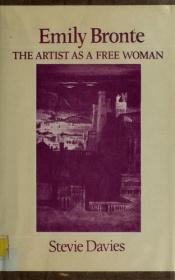 book cover of Emily Bronte: The Artist As a Free Woman by Stevie Davies