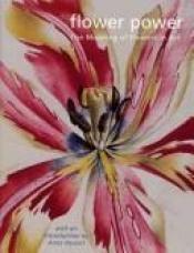 book cover of Flower Power: The Meaning of Flowers in Art, 1500-2000 by Anna Pavord