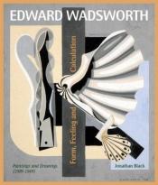 book cover of Edward Wadsworth: Complete Painting and Drawings by Jonathan Black