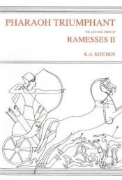 book cover of Pharaoh Triumphant The Life And Times Of Ramesses II by K. A. Kitchen