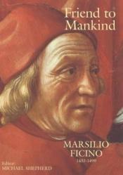 book cover of Friend to Mankind: Marsilio Ficino, 1433-99 by Michael Shepherd (red.)