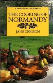 book cover of The Cooking of Normandy by Jane Grigson