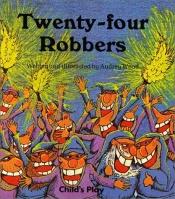 book cover of Twenty-Four Robbers by Audrey Wood