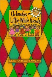 book cover of Orlando's Little-While Friends (Child's Play Library) by Audrey Wood