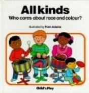 book cover of All Kinds: Who Cares about Race and Colour? by Pam Adams