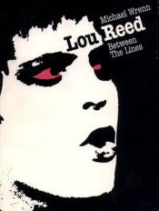 book cover of Lou Reed: Between the Lines by Michael Wrenn