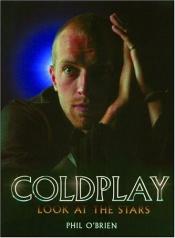 book cover of Coldplay: Look at the Stars by Phil O'Brien