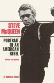 book cover of Steve McQueen: Portrait of an American Rebel by Marshall Terrill