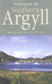 book cover of Villages of Southern Argyll by Marian Pallister