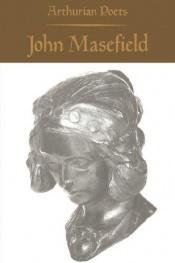 book cover of Arthurian Poets : John Masefield by John Masefield