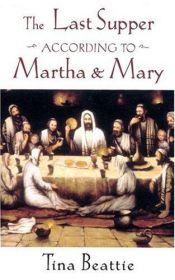 book cover of The Last Supper According to Martha and Mary: A Meditation by Tina Beattie