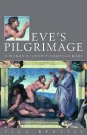 book cover of Eve's Pilgrimage: A Woman's Quest for the City of God by Tina Beattie