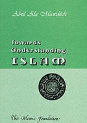 book cover of Towards Understanding Islam by Abul A'la Mawdudi