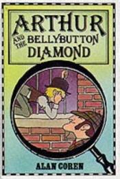 book cover of Arthur and the Bellybutton Diamond by Alan Coren