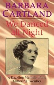 book cover of We Danced All Night by Barbara Cartland