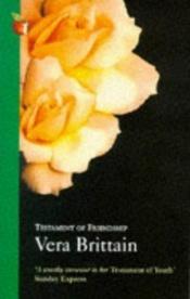 book cover of Testament of friendship by Vera Brittain