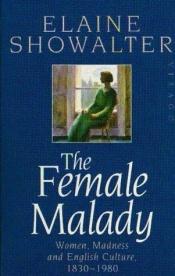 book cover of The Female Malady by Elaine Showalter