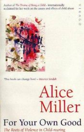 book cover of Sinu enese pärast : kui kasvatusest saab kiusamine by Alice Miller