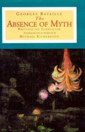 book cover of The absence of myth by Жорж Батай