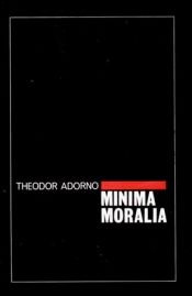 book cover of Minima Moralia by تيودور أدورنو