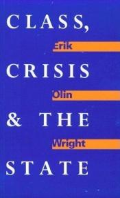 book cover of Class, Crisis & the State by Erik Olin Wright