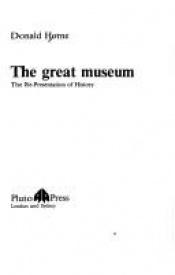 book cover of Great Museum, The: The Re-presentation of History by Donald Horne