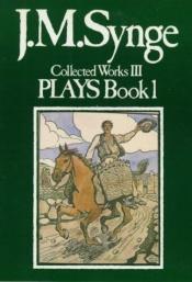 book cover of Collected Works: Plays v.3: Plays Vol 3 (J.M. Synge: collected works) by J. M Synge