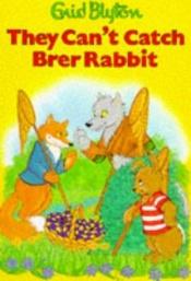 book cover of They Can't Catch Brer Rabbit by Енід Мері Блайтон