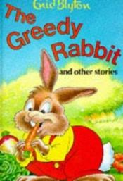 book cover of The Greedy Rabbit and Other Stories (Rewards) by Enid Blyton