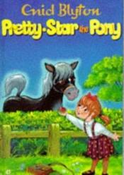 book cover of Pretty-Star the Pony and Other Stories (Enid Blyton's Popular Rewards Series III) by Enid Blyton