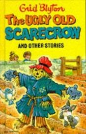 book cover of The Ugly Old Scarecrow and Other Stories (Enid Blyton's Popular Rewards Series III) by انيد بليتون