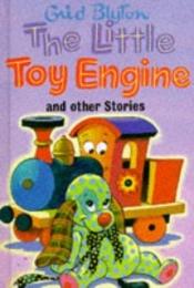 book cover of The little toy engine and other stories by Инид Блајтон