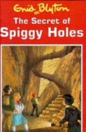 book cover of Secret of Spiggy Holes by Enid Blyton