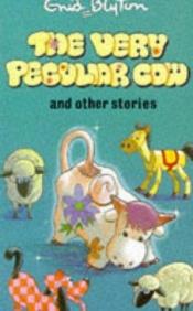 book cover of The Very Peculiar Cow: and Other Stories (Enid Blyton's Popular Rewards Series VI) by انيد بليتون