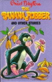 book cover of The Banana Robber and Other Stories (Popular Rewards 2) by Инид Блайтън